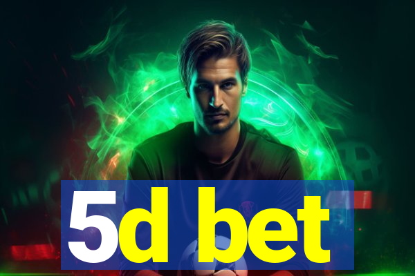 5d bet